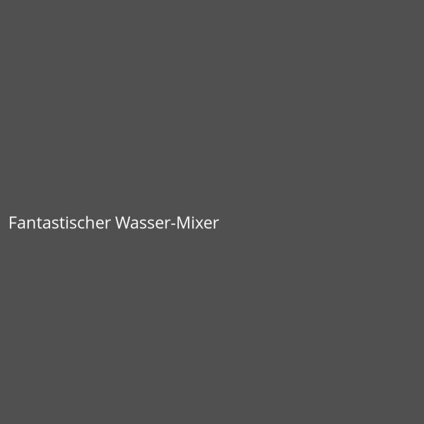 Fantastischer Wasser-Mixer