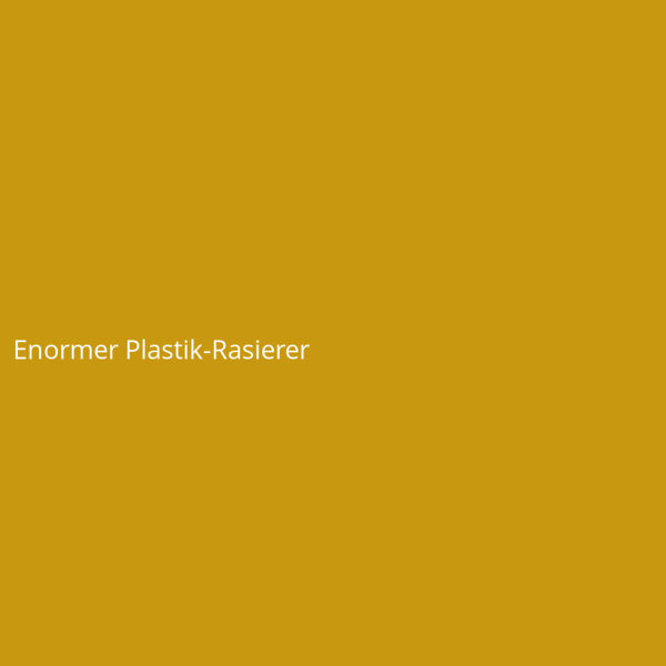 Enormer Plastik-Rasierer