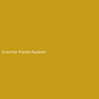 Enormer Plastik-Rasierer