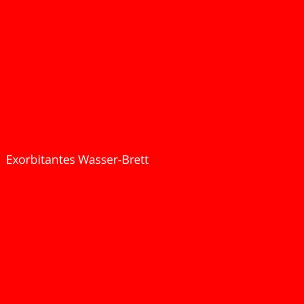 Exorbitantes Wasser-Brett