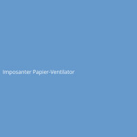 Imposanter Papier-Ventilator